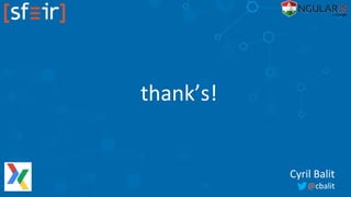 thank’s!
Cyril Balit
@cbalit
 