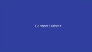 Polymer Summit
 