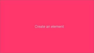 Create an element
 