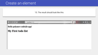 Create an element
15. The result should look like this
 