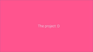 The project :D
 