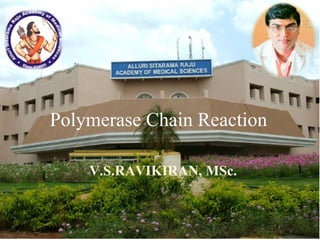 ©2001 Timothy G. Standish
V.S.RAVIKIRAN, MSc.
Polymerase Chain Reaction
 