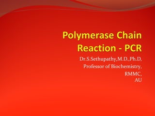 Dr.S.Sethupathy,M.D.,Ph.D,
Professor of Biochemistry,
RMMC,
AU
 