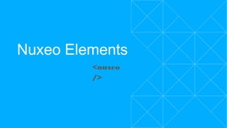 Nuxeo Elements
<nuxeo />
 