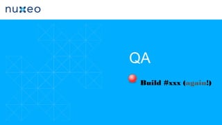 QA
Build #xxx (again!)
 