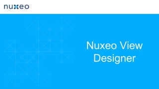 Nuxeo View
Designer
 