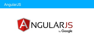 AngularJS
 