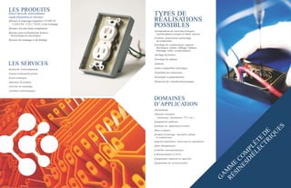 LES PRODUITS
(bases époxyde, polyuréthanne
rigide/élastomère et silicone)
TYPES DE
RÉALISATIONS
POSSIBLES
‚‚Encapsulation de cartesélectroniques,
transformateurs toriques et haute tension
‚‚Fixation, protectionet surmoulage
de composants
‚‚Enrobage de condensateurs,capteurs
thermiques, sondes, câblages, ballasts,
bobinage, relais et interrupteurs
‚‚Scellage de boitiers
‚‚Enrobage de capteurs
‚‚Gabarits
‚‚Joints conductibles électriques
‚‚Étanchéité de connecteurs
‚‚Prototypes et préproduction
‚‚Protection de contrôlesélectroniques
‚‚Résines d’empotage (régulière/ UL94V-0/
CAN-CSA C22.2 74-92) et de trempage
‚‚Résines silicone haute température
‚‚Résines pour scellementde boitiers
électroniqueset électriques.
‚‚Résines de trempage et de dômage
LES SERVICES
‚‚Recherche et développement
‚‚Soutien techniquede projets
‚‚Essais techniques
‚‚Séminaire de produits
‚‚Activités de réseautage
‚‚Transferts technologiques
DOMAINES
D’APPLICATION
‚‚Aéronautique
‚‚Véhicules récréatifs
(motoneige, motomarine, VTT, etc.)
‚‚Équipements médicaux
‚‚Panneaux de signalisation routière
‚‚Pâtes et papiers
‚‚Produits d’éclairage, décoratifs, urbains
et commerciaux
‚‚Industries pétrolières, ferroviaires et automobiles
‚‚Bains thérapeutiques
‚‚Contrôles environnementaux
‚‚Câblodistribution (CATV)
‚‚Équipements industriels et agricoles
‚‚Équipements de sécuritéroutière
 