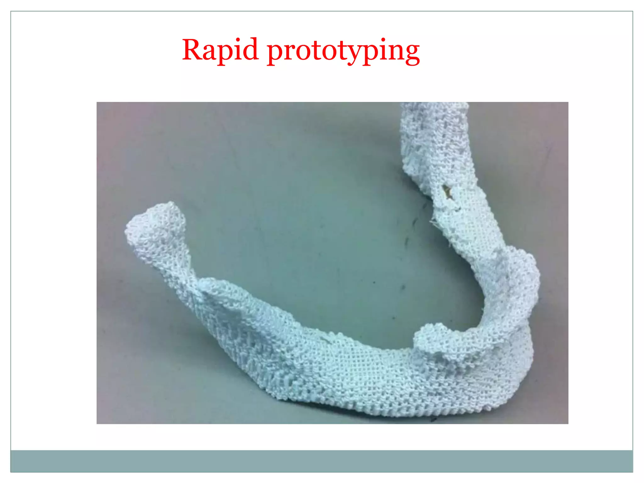 Rapid prototyping
 