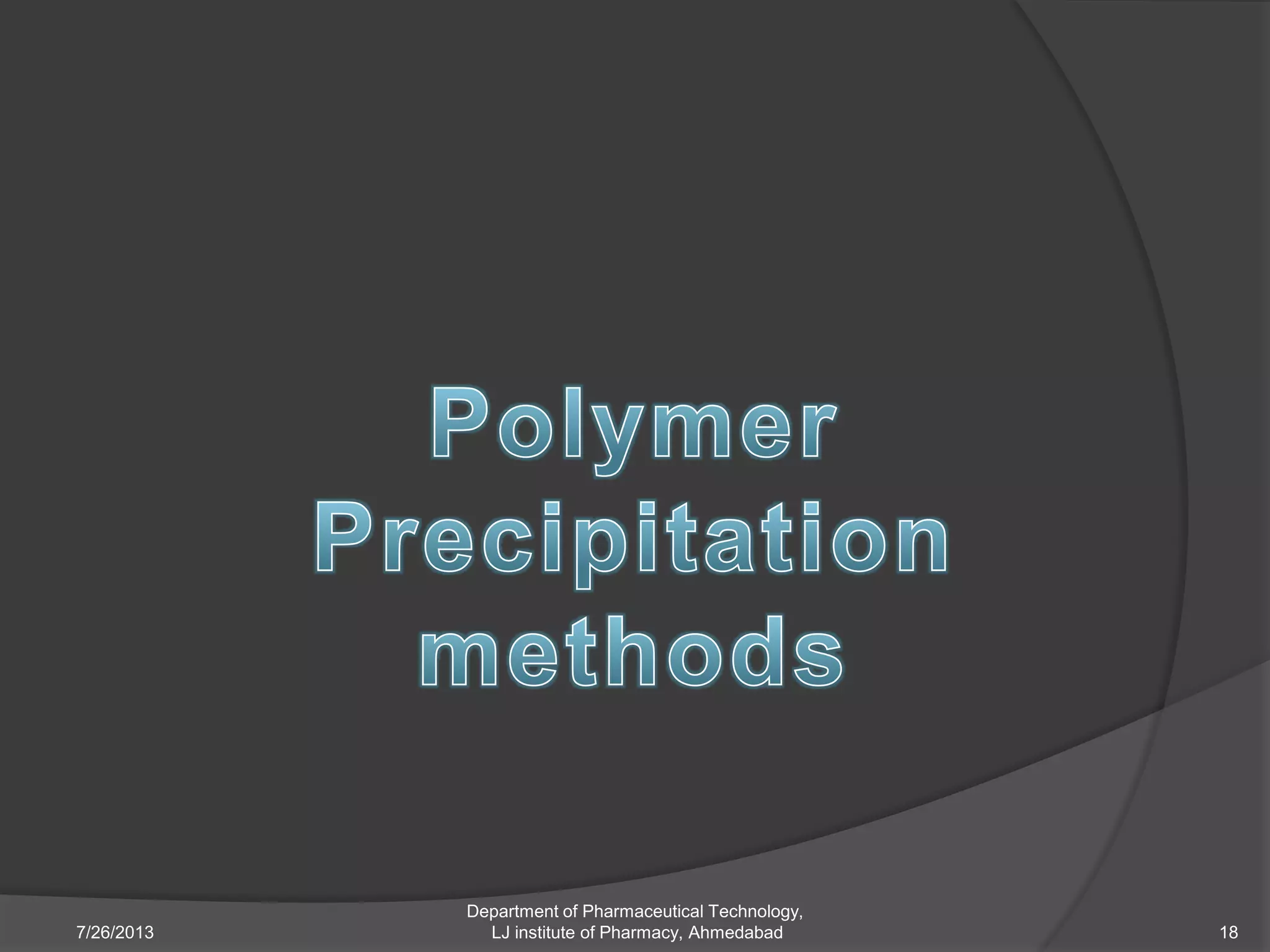 7/26/2013
Department of Pharmaceutical Technology,
LJ institute of Pharmacy, Ahmedabad 18
 