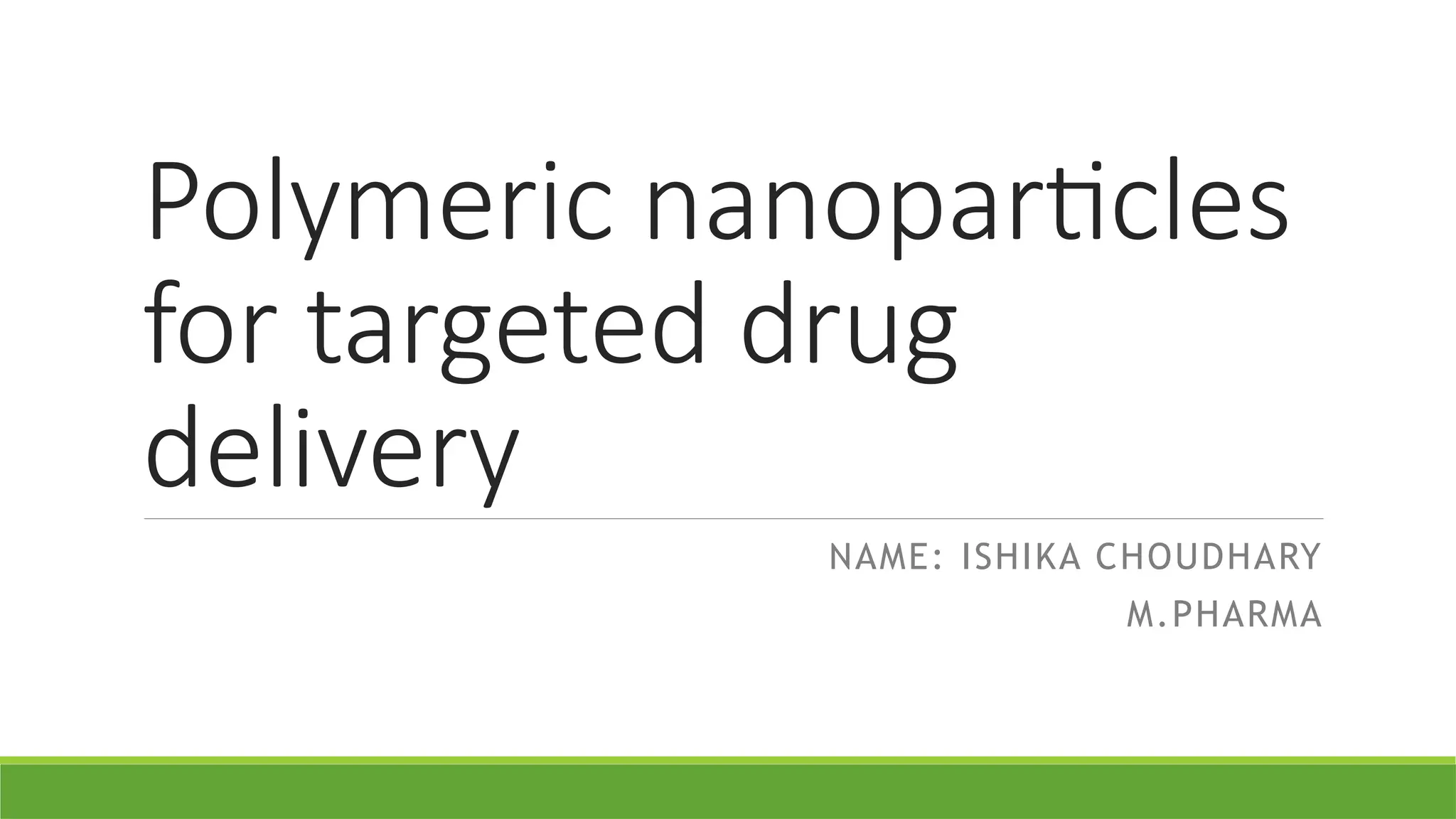 Polymeric nanoparticles for targeted drug delivery.pptx