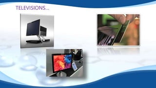 TELEVISIONS…
 