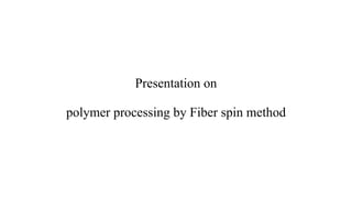 Polymer processing | PPTX