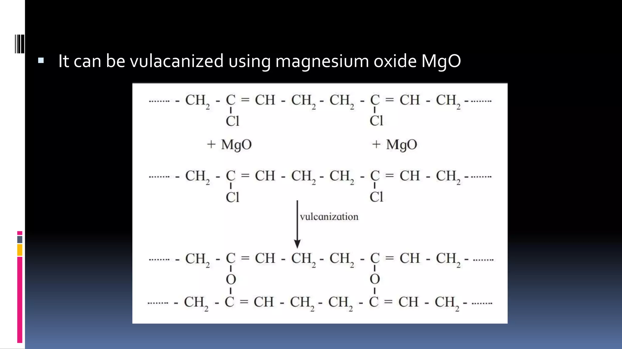  It can be vulacanized using magnesium oxide MgO
 