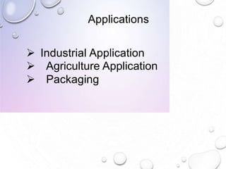 Applications
 Industrial Application
 Agriculture Application
 Packaging
 