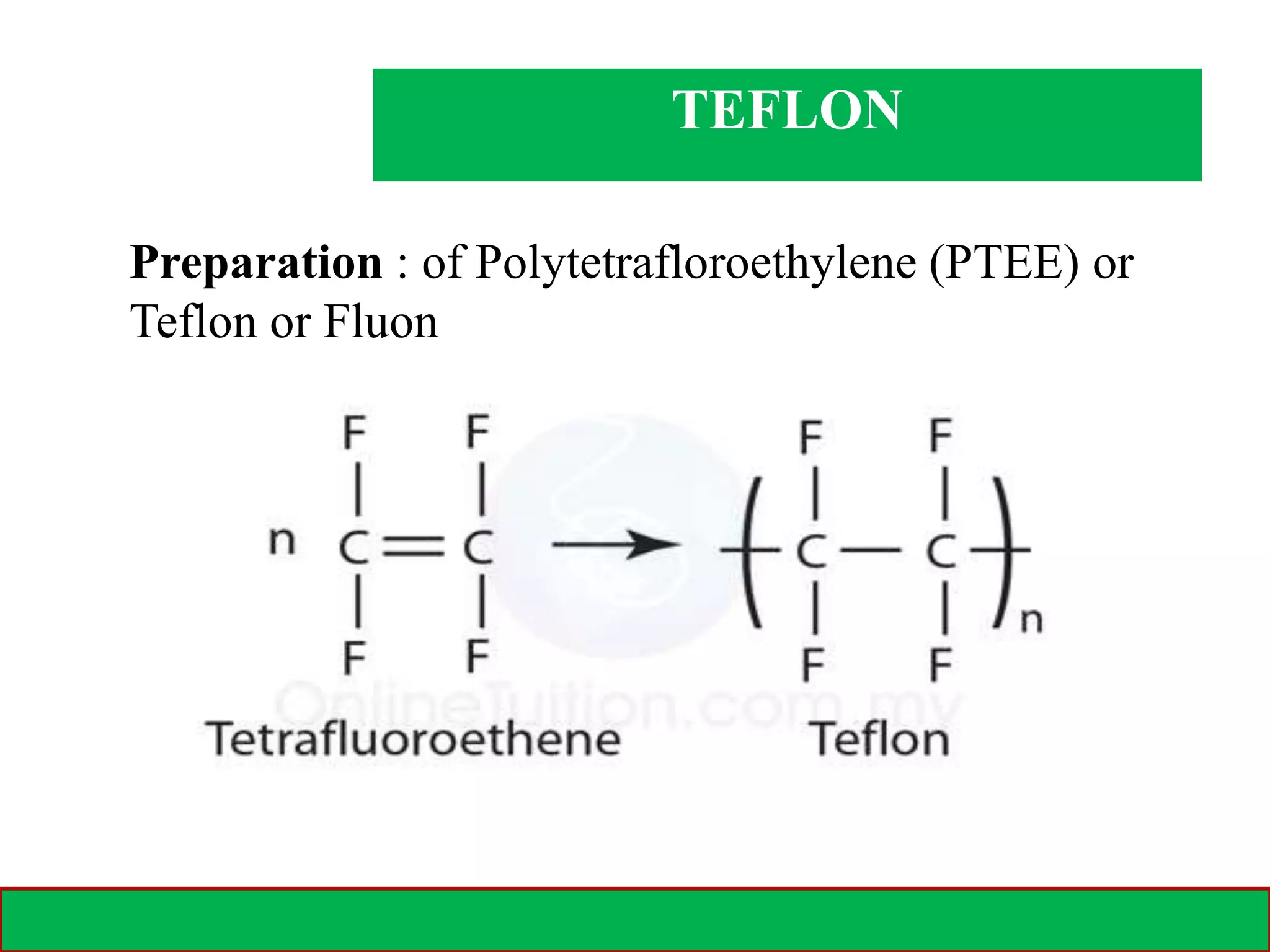 28-02-2021 16
TEFLON
Preparation : of Polytetrafloroethylene (PTEE) or
Teflon or Fluon
 