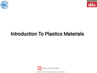 CORPORATE TRAINING AND PLANNING
Introduction To Plastics Materials
Introduction To Plastics Materials
 
