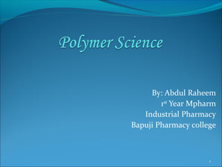 By: Abdul Raheem
1st
Year Mpharm
Industrial Pharmacy
Bapuji Pharmacy college
1
 