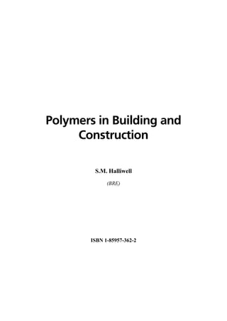 Polymers in Building and
Construction
ISBN 1-85957-362-2
S.M. Halliwell
(BRE)
 