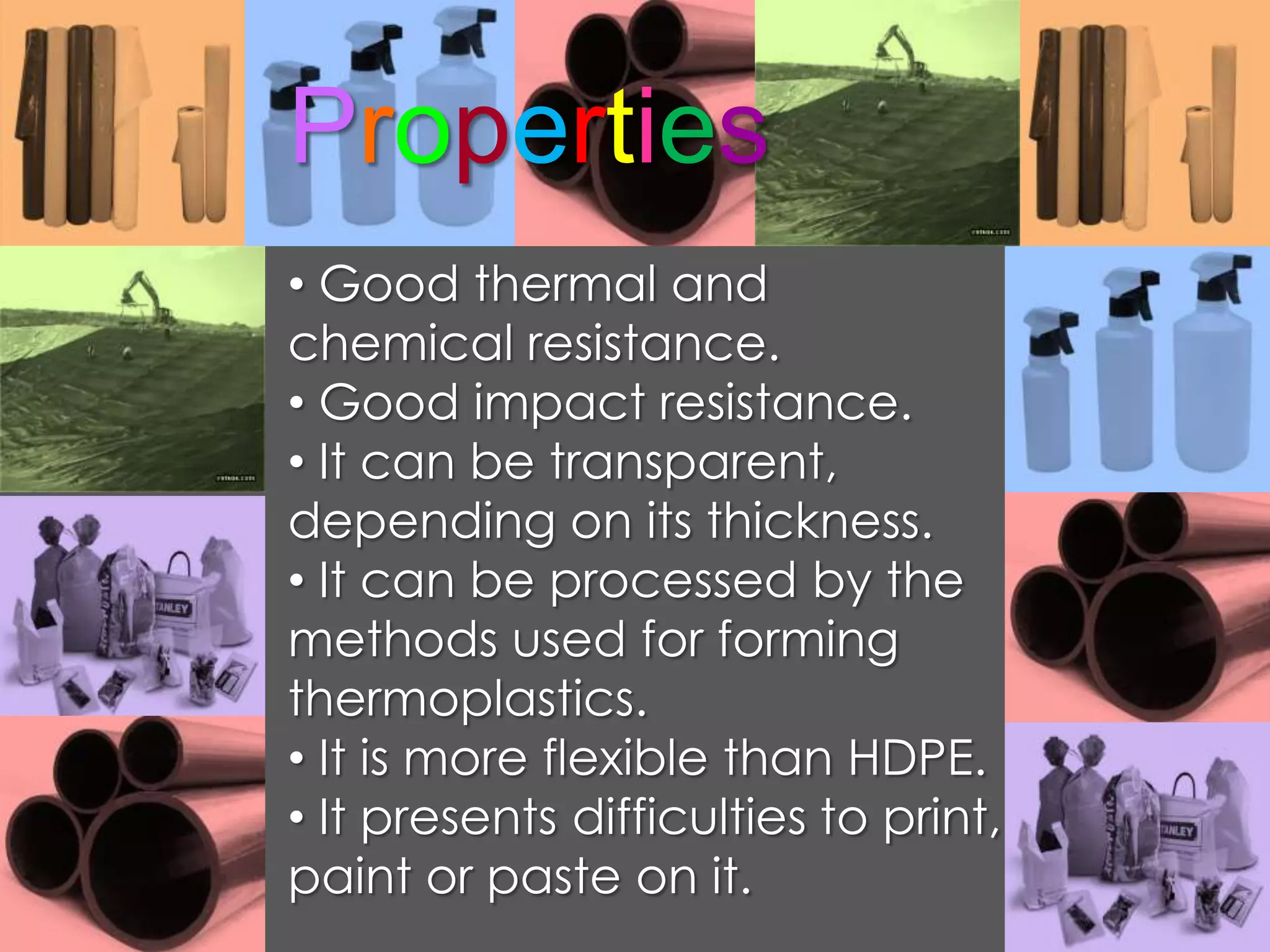 Properties Good thermal and chemical resistance.