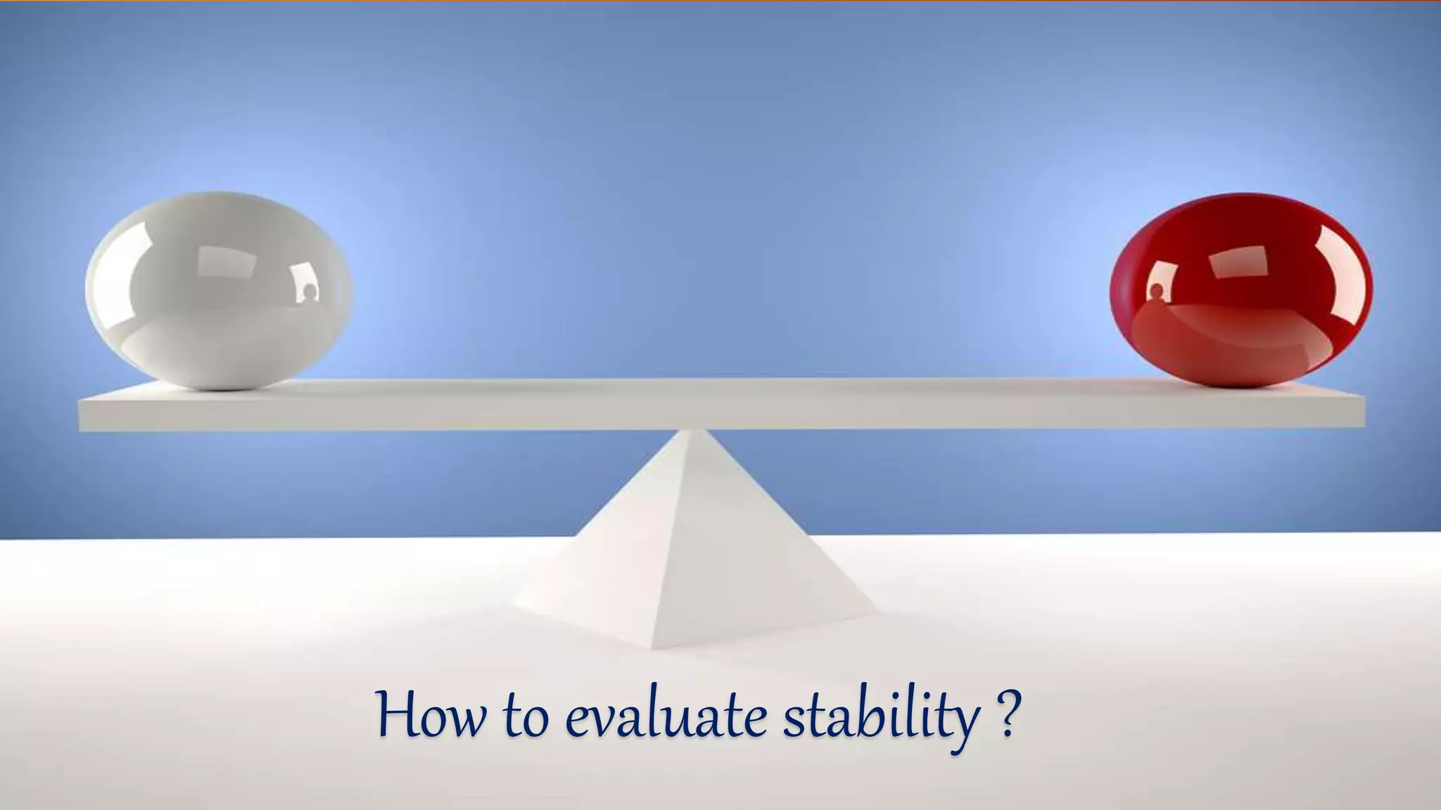 How to evaluate stability ?