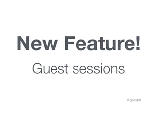@gpespn
New Feature!
Guest sessions
 