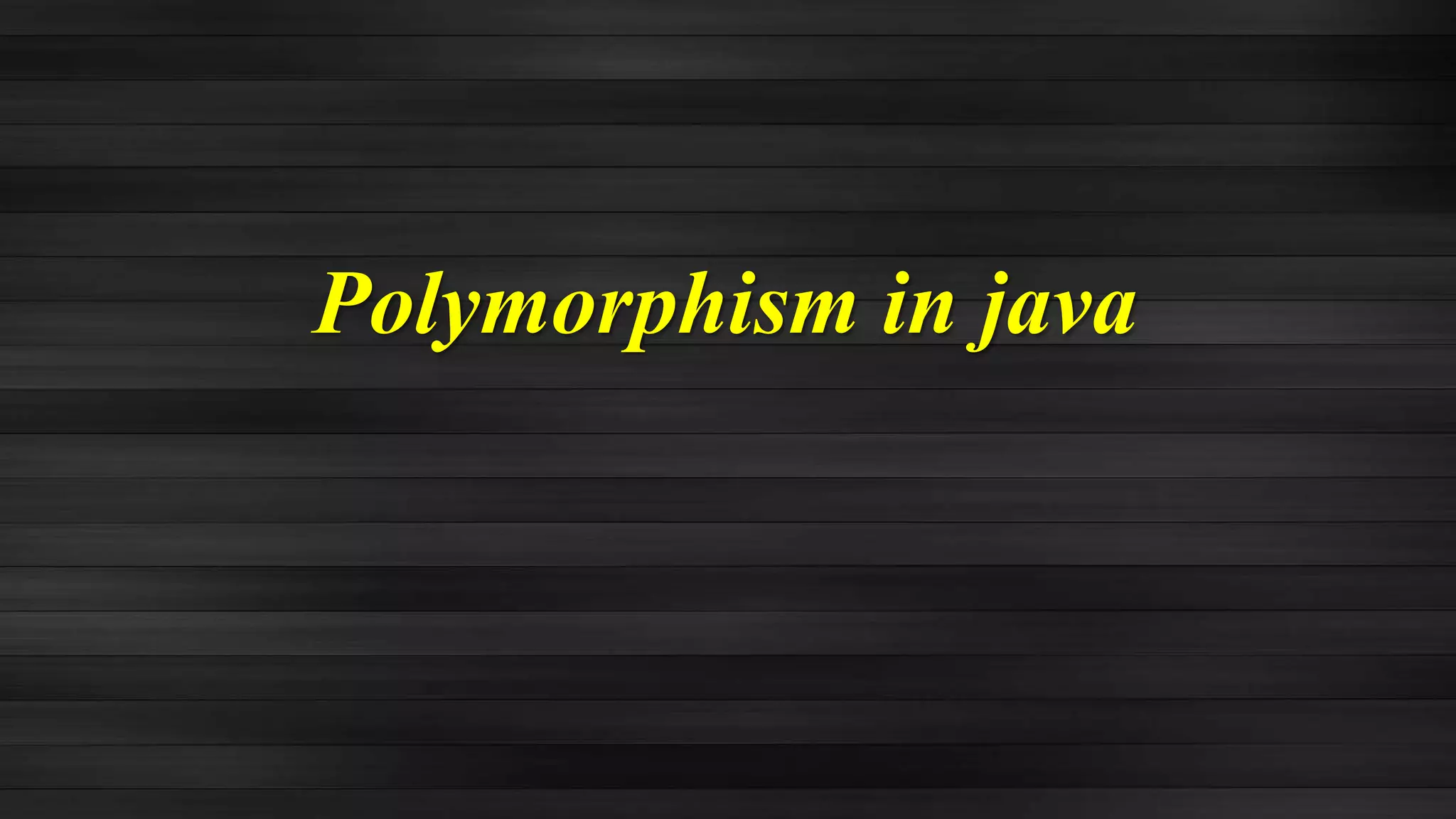 Polymorphism in java
 