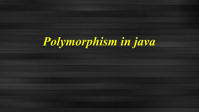 Polymorphism presentation in java | PPTX