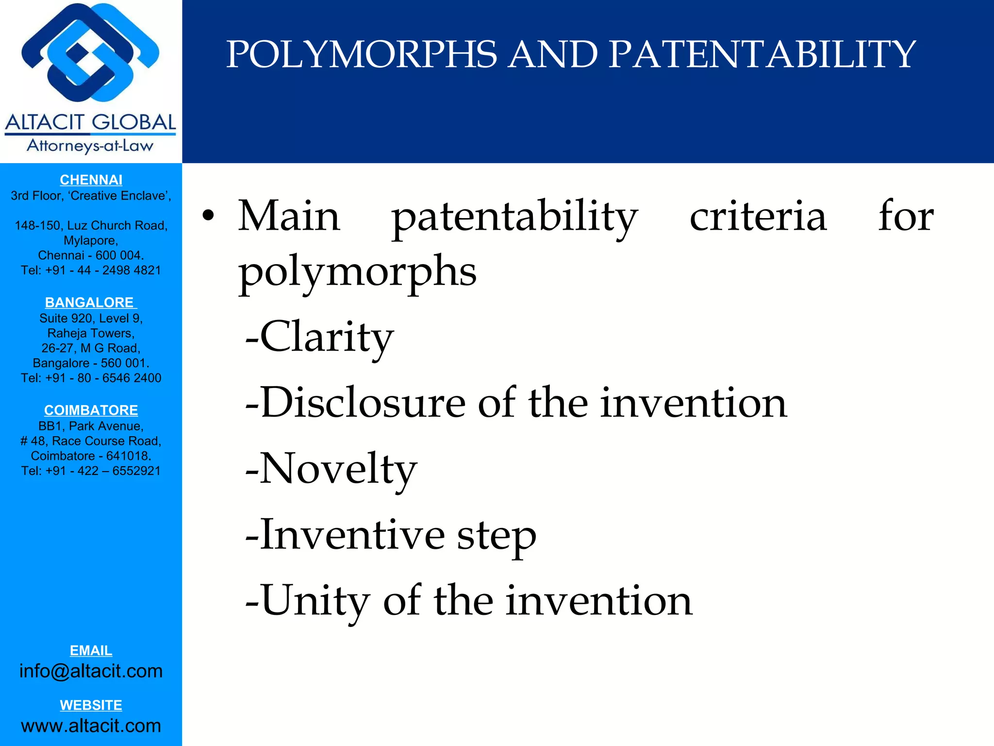 POLYMORPHS AND PATENTABILITY Main patentability criteria for polymorphs -Clarity -Disclosure of the invention -Novelty -Inventive step -Unity of the invention 