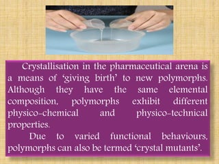 Polymorphism and crystallisation : The mysterious phenomenon | PPTX
