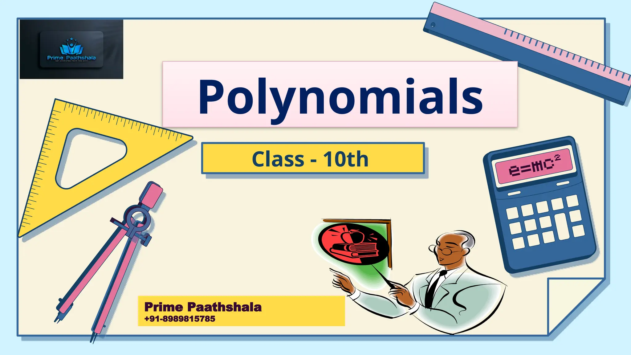 Class - 10th
Polynomials
Prime Paathshala
+91-8989815785
 