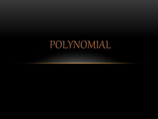 POLYNOMIAL 
 