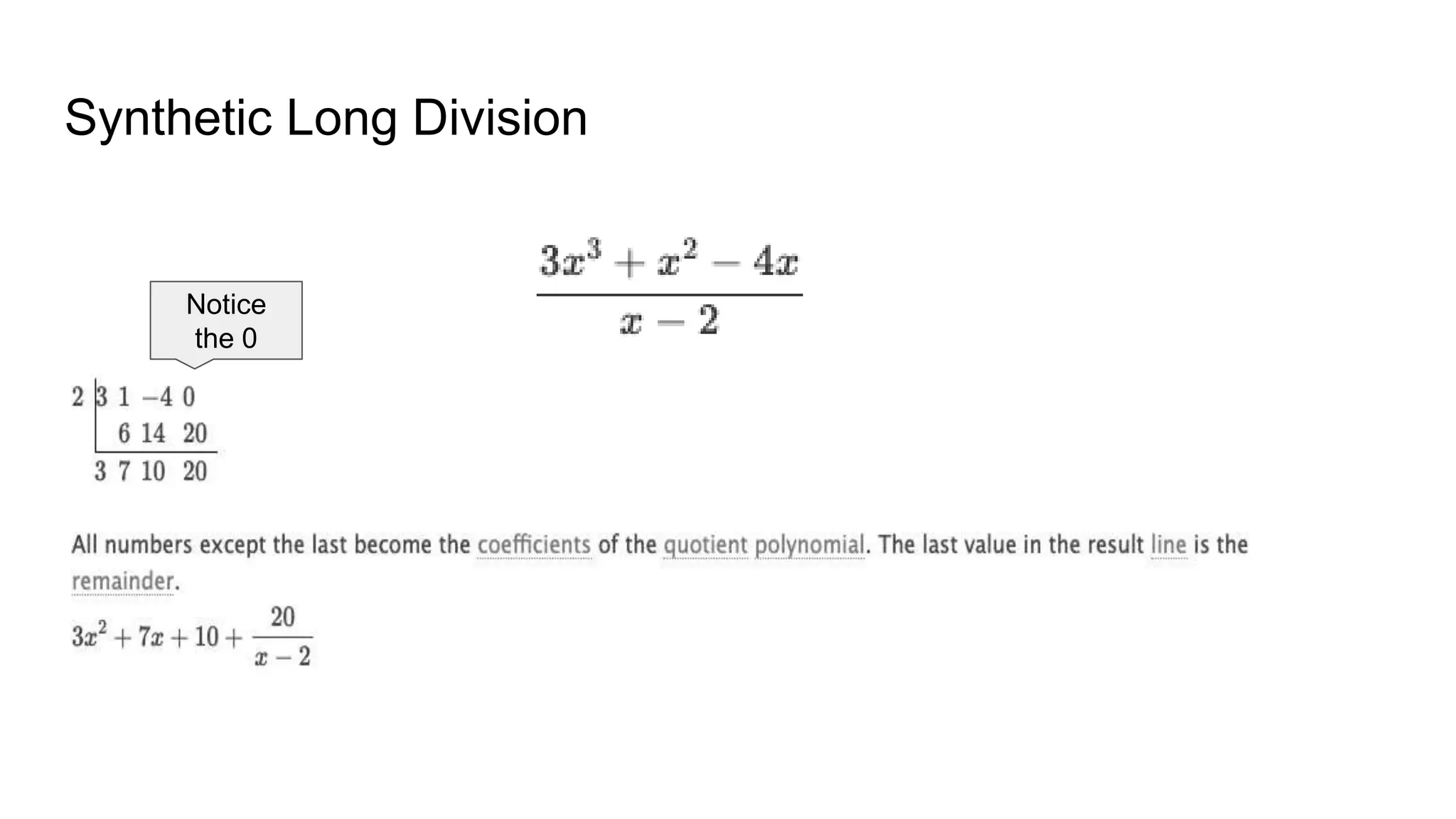 Synthetic Long Division
Notice
the 0