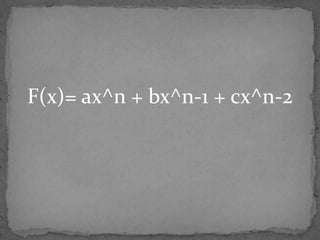 F(x)= ax^n + bx^n-1 + cx^n-2