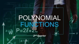POLYNOMIAL
FUNCTIONS
2nd Quarter
 