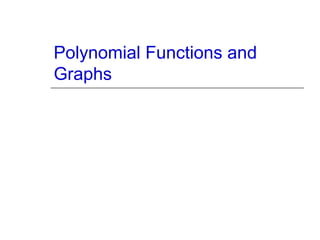 Polynomial Functions and
Graphs

 