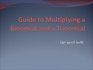 (5x 2 -4x+7) (x+8) 