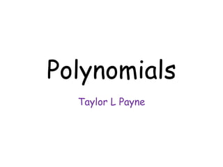 Polynomials  Taylor L Payne  