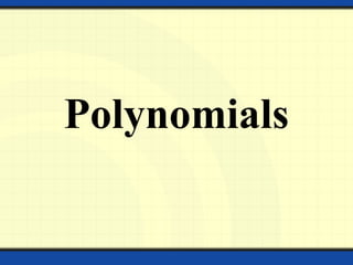 Polynomials
 