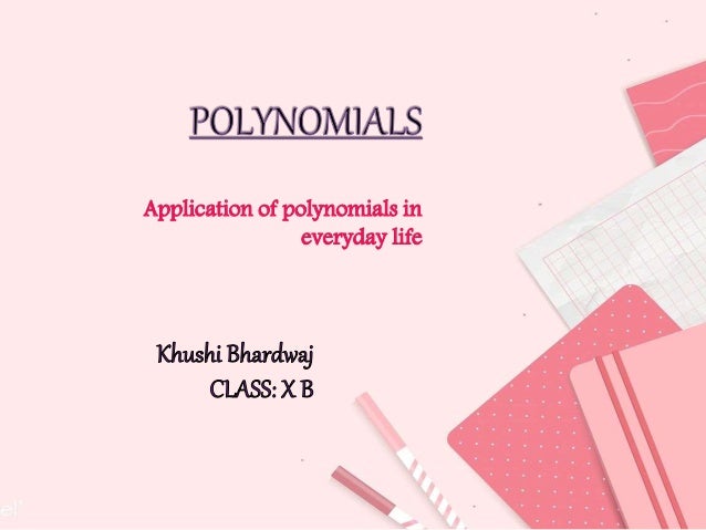 Application of polynomials in
everyday life
 