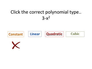 Click the correct polynomial type..
3-x2
 