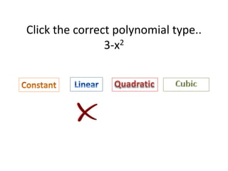 Click the correct polynomial type..
3-x2
 