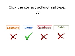 Click the correct polynomial type..
3y
 