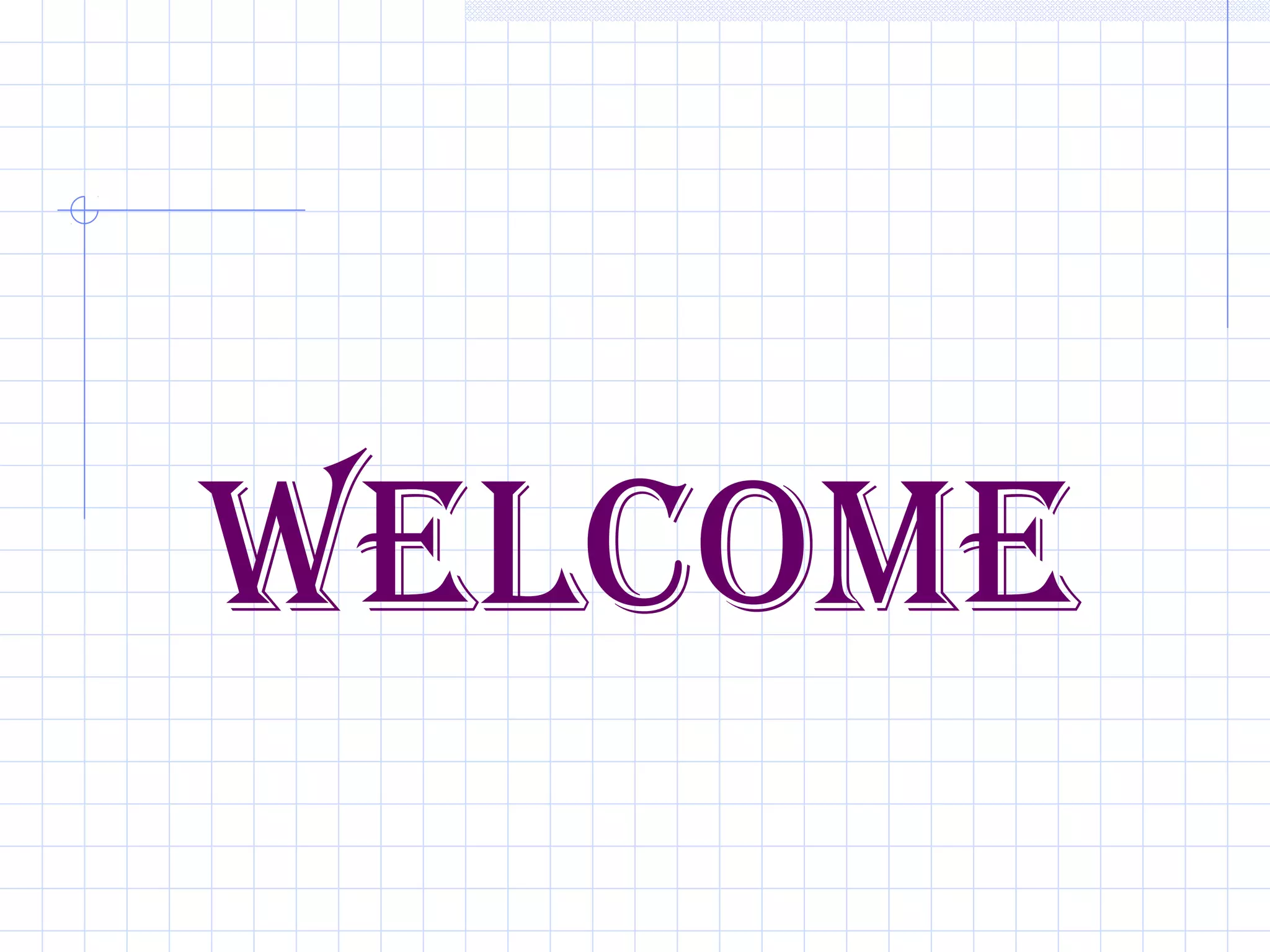 WELCOME
 