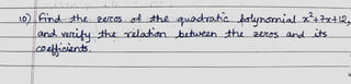 1o) Fnd the 2eras at theauadrate patynamial x't+1R,
and veriy the latn between the 2eros and its
loatgioents.
ie
 