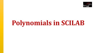 Polynomials in SCILAB
 
