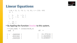 Linear Equations
• By Appling the function linsolve to this system,
 