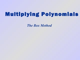 Multiplying Polynomials The Box Method 