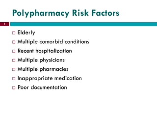 Polypharmacy Risk Factors
 Elderly
 Multiple comorbid conditions
 Recent hospitalization
 Multiple physicians
 Multiple pharmacies
 Inappropriate medication
 Poor documentation
5
 