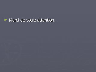 Merci de votre attention. 